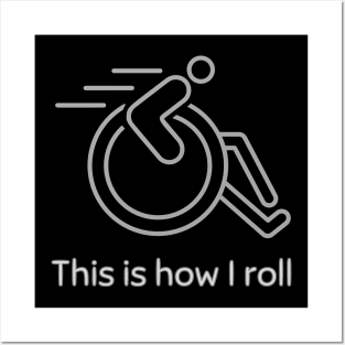 Wheelchair This Is How I Roll Posters and Art